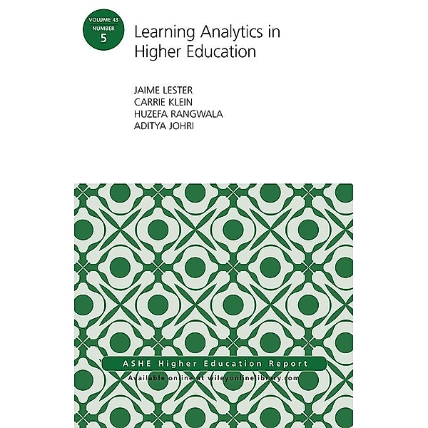 Learning Analytics in Higher Education / J-B ASHE-ERIC Report Series (AEHE) Bd.43, Jaime Lester, Carrie Klein, Huzefa Rangwala, Aditya Johri