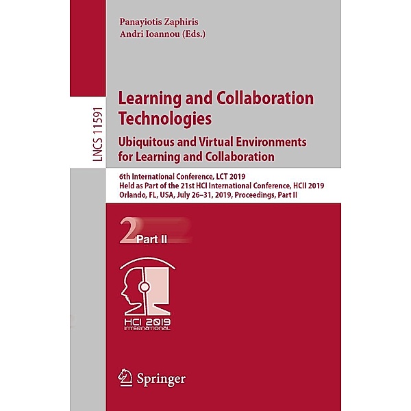 Learning and Collaboration Technologies. Ubiquitous and Virtual Environments for Learning and Collaboration / Lecture Notes in Computer Science Bd.11591