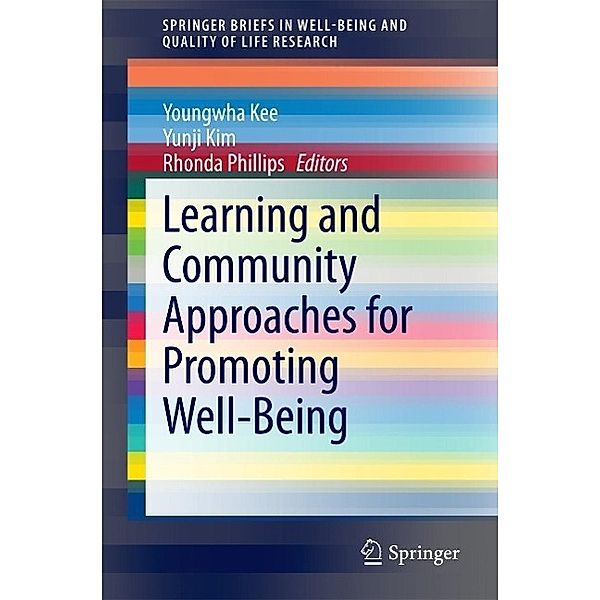 Learning and Community Approaches for Promoting Well-Being / SpringerBriefs in Well-Being and Quality of Life Research Bd.0