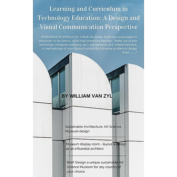 Learning and Curriculum in Technology Education: A Design and Visual Communication Perspective., William van Zyl