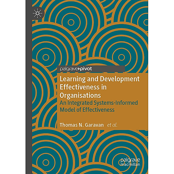 Learning and Development Effectiveness in Organisations, Thomas N. Garavan, Fergal O'Brien, James Duggan, Claire Gubbins, Yanqing Lai, Ronan Carbery, Sinead Heneghan, Ronnie Lannon, Maura Sheehan, Kirsteen Grant