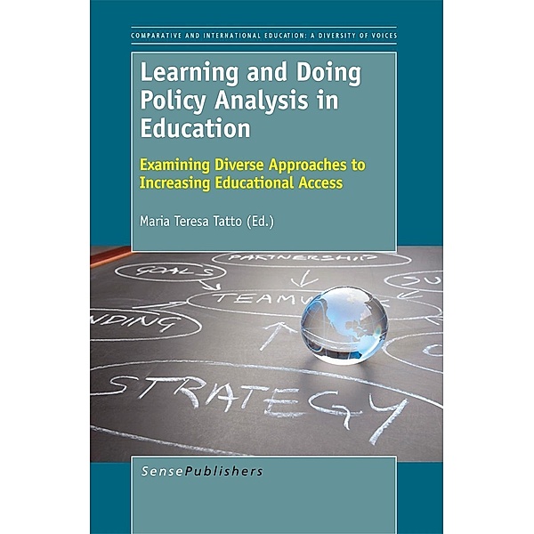 Learning and Doing Policy Analysis in Education: Examining Diverse Approaches to Increasing Educational Access / Comparative and International Education: A Diversity of Voices Bd.16, Justin Bruner