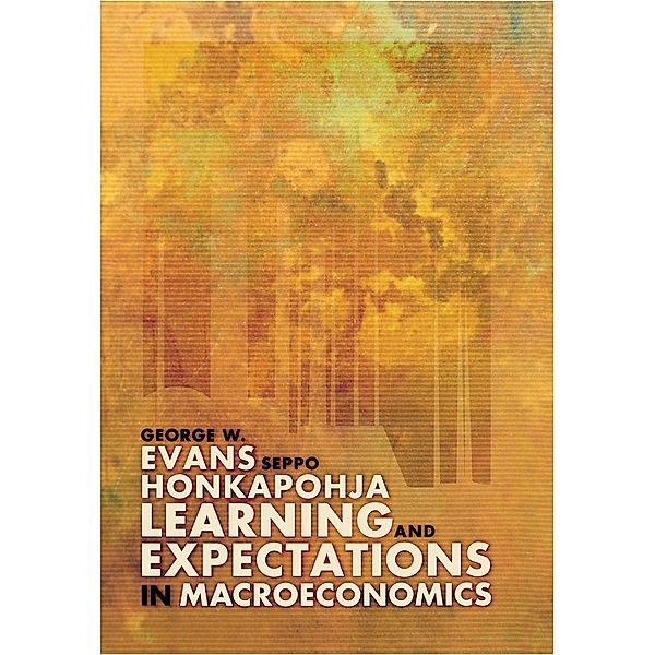 Learning and Expectations in Macroeconomics / Frontiers of Economic Research, George W. Evans