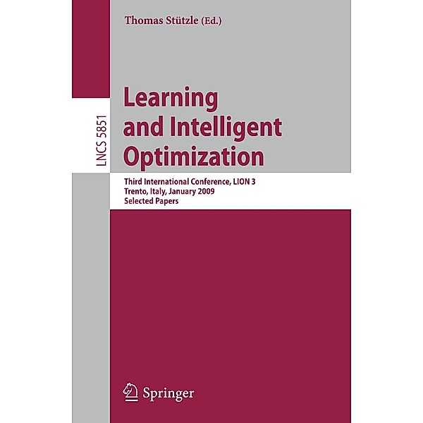 Learning and Intelligent Optimization: Designing, Implementing and Analyzing Effective Heuristics / Lecture Notes in Computer Science Bd.5851