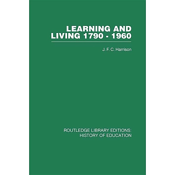 Learning and Living 1790-1960, J F C Harrison