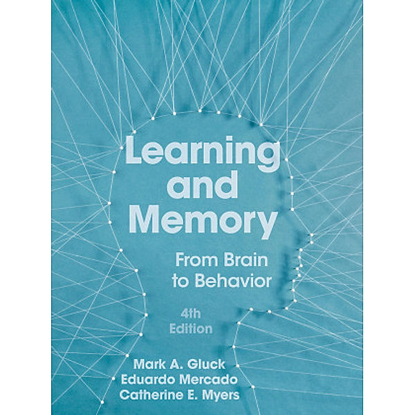 Learning and Memory, Mark A. Gluck, Eduardo Mercado, Catherine E. Myers