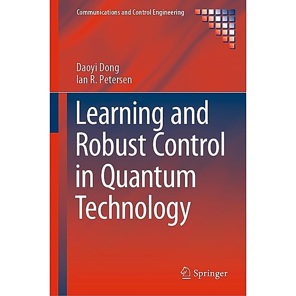 Learning and Robust Control in Quantum Technology / Communications and Control Engineering, Daoyi Dong, Ian R. Petersen