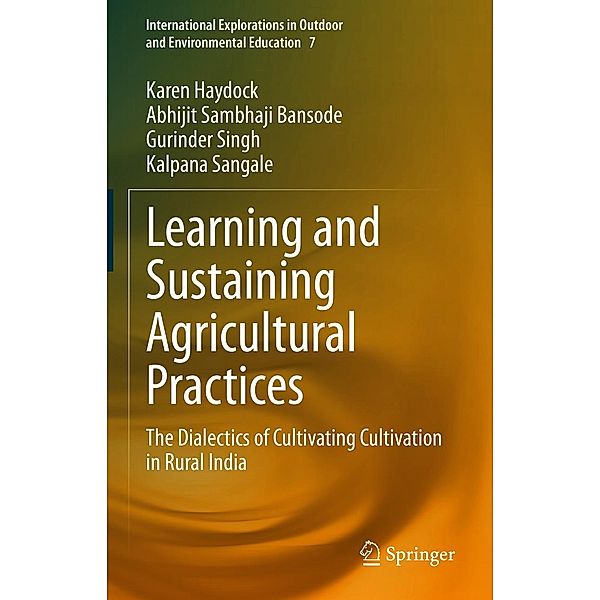 Learning and Sustaining Agricultural Practices / International Explorations in Outdoor and Environmental Education Bd.7, Karen Haydock, Abhijit Sambhaji Bansode, Gurinder Singh, Kalpana Sangale