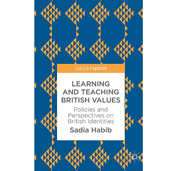 Learning and Teaching British Values, Sadia Habib