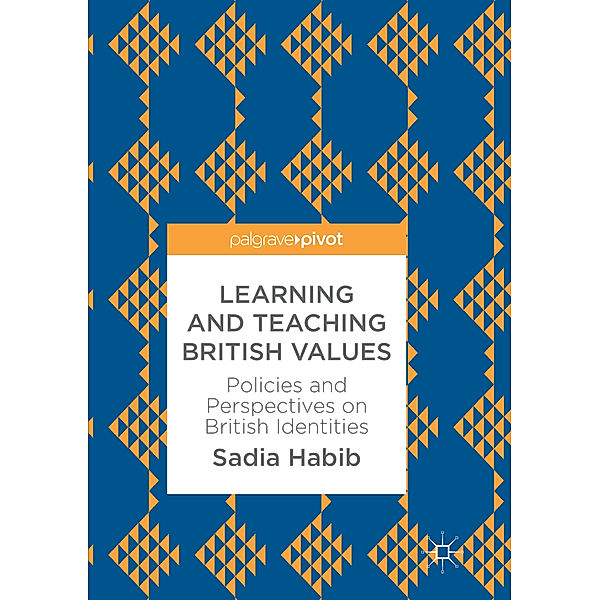 Learning and Teaching British Values, Sadia Habib