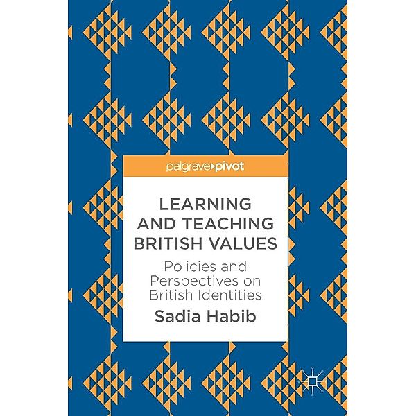 Learning and Teaching British Values / Progress in Mathematics, Sadia Habib