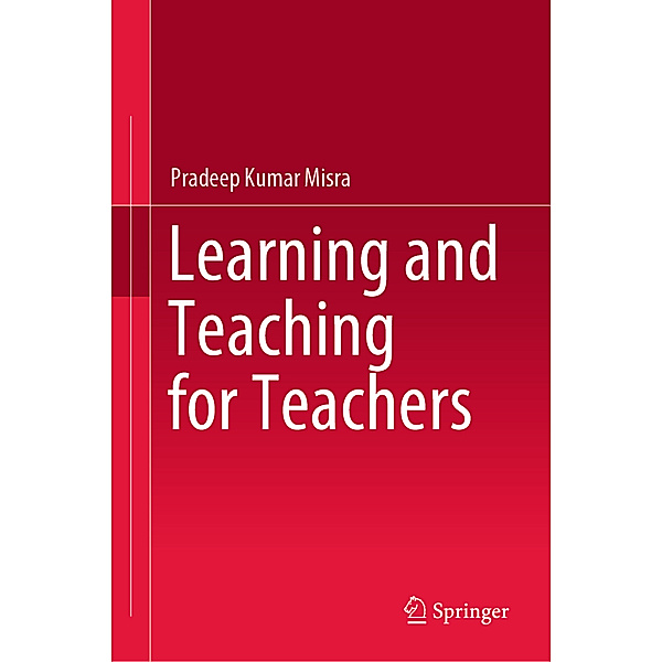 Learning and Teaching for Teachers, Pradeep Kumar Misra
