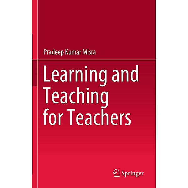 Learning and Teaching for Teachers, Pradeep Kumar Misra