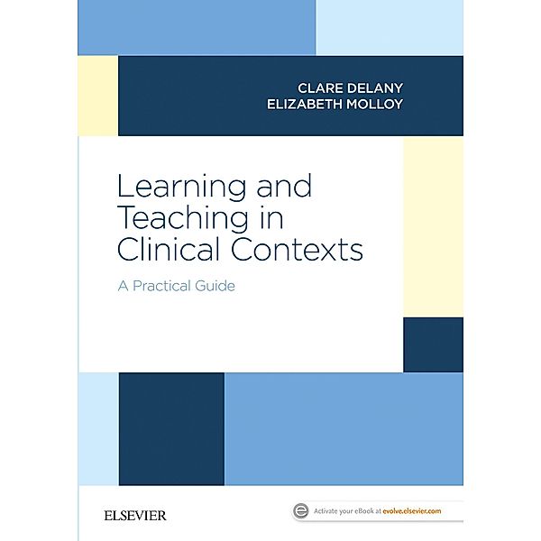 Learning and Teaching in Clinical Contexts, Clare Delany, Elizabeth Molloy