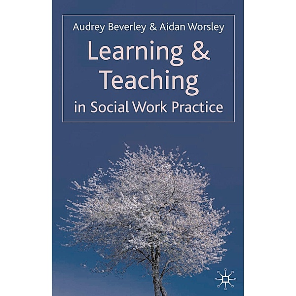 Learning and Teaching in Social Work Practice, Audrey Beverley, Aidan Worsley