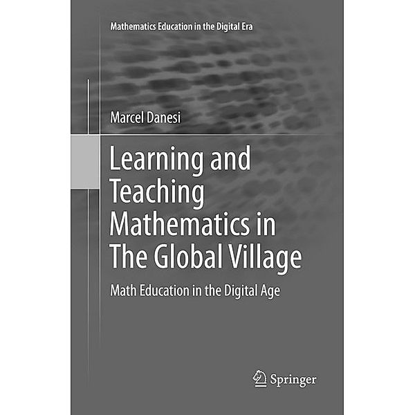 Learning and Teaching Mathematics in The Global Village, Marcel Danesi