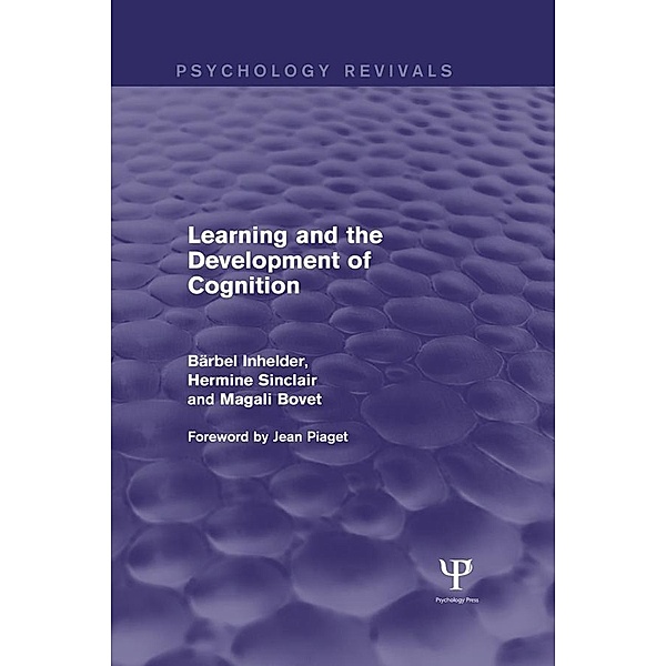 Learning and the Development of Cognition (Psychology Revivals), Barbel Inhelder, Hermine Sinclair, Magali Bovet