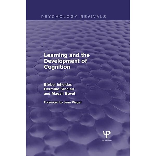 Learning and the Development of Cognition (Psychology Revivals), Barbel Inhelder, Hermine Sinclair, Magali Bovet