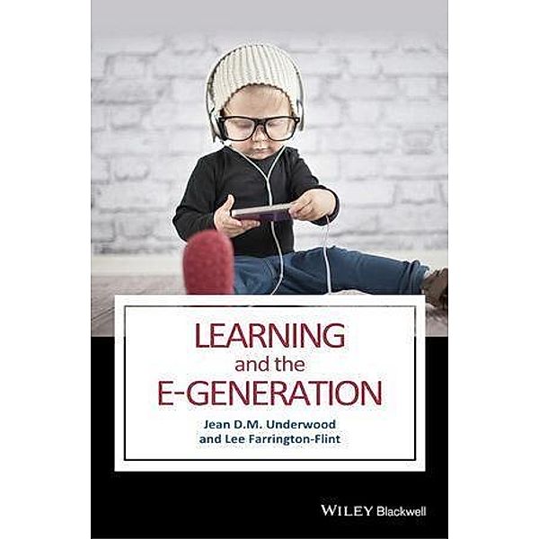 Learning and the E-Generation, Jean D. M. Underwood, Lee Farrington-Flint