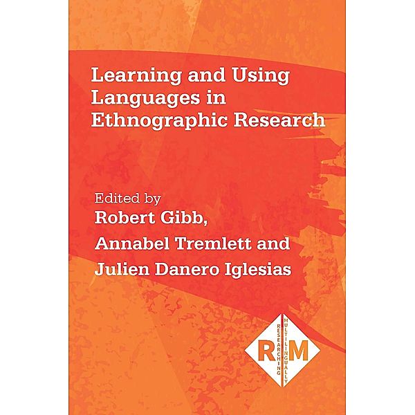 Learning and Using Languages in Ethnographic Research / Researching Multilingually Bd.2