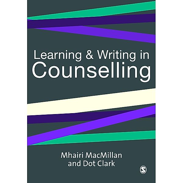 Learning and Writing in Counselling / Professional Skills for Counsellors Series, Mhairi Macmillan, Dot Clark