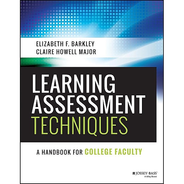 Learning Assessment Techniques, Elizabeth F. Barkley, Claire H. Major