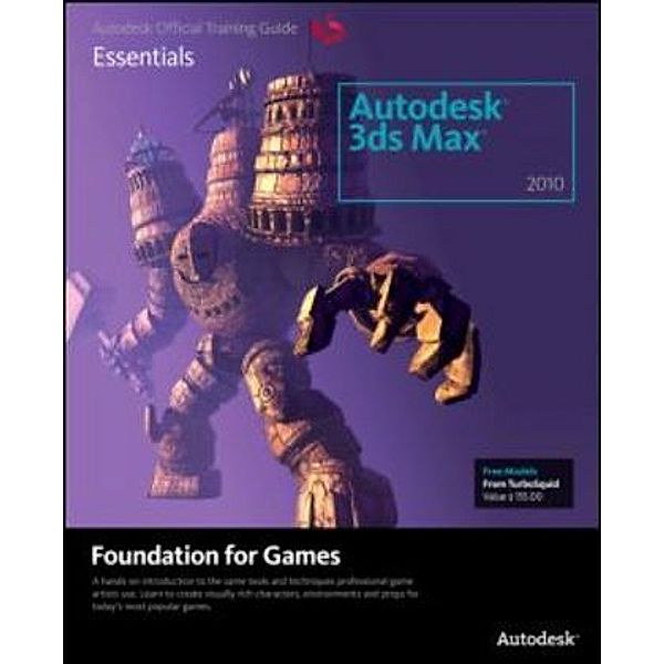 Learning Autodesk 3ds Max 2010 Foundation for Games, Autodesk