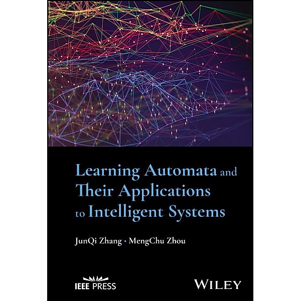 Learning Automata and Their Applications to Intelligent Systems, Junqi Zhang, MengChu Zhou