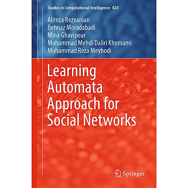 Learning Automata Approach for Social Networks, Alireza Rezvanian, Behnaz Moradabadi, Mina Ghavipour, Mohammad Mehdi Daliri Khomami, Mohammad Reza Meybodi