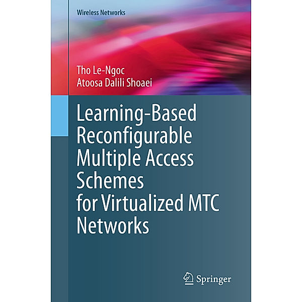 Learning-Based Reconfigurable Multiple Access Schemes for Virtualized MTC Networks, Tho Le-Ngoc, Atoosa Dalili Shoaei