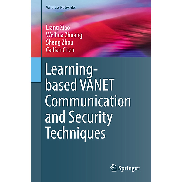 Learning-based VANET Communication and Security Techniques, Liang Xiao, Weihua Zhuang, Sheng Zhou, Cailian Chen