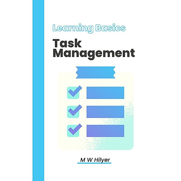 Learning Basic Task Management, M W Hilyer