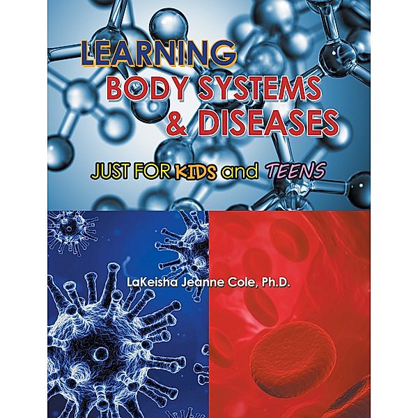 Learning Body Systems & Diseases, Lakeisha Jeanne Cole Ph. D.
