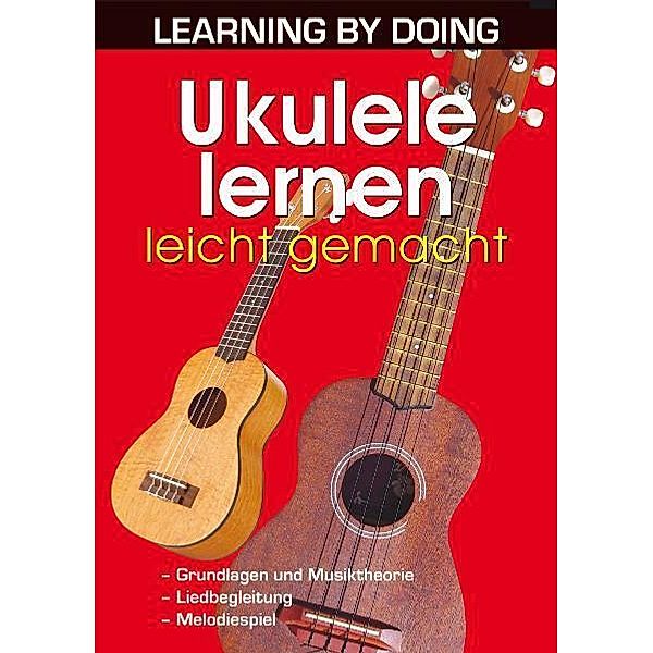 LEARNING BY DOING / Ukulele lernen leicht gemacht, Gernot Rödder