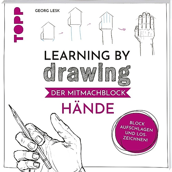 Learning by Drawing - Der Mitmachblock: Hände, Georg Lesk