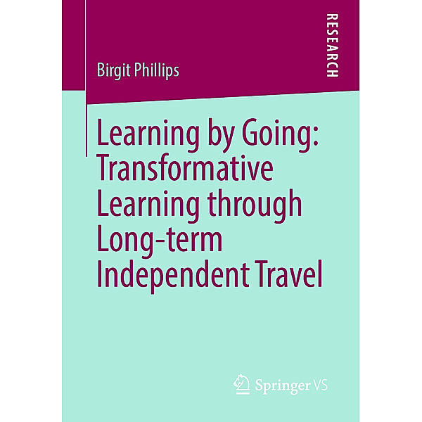 Learning by Going: Transformative Learning through Long-term Independent Travel, Birgit Phillips