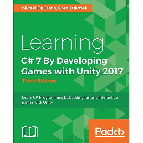 Learning C# 7 By Developing Games with Unity 2017, Micael Dagraca