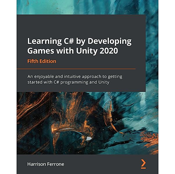 Learning C# by Developing Games with Unity 2020, Ferrone Harrison Ferrone