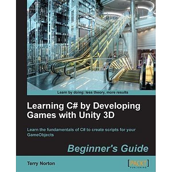 Learning C# by Developing Games with Unity 3D Beginner's Guide, Terry Norton