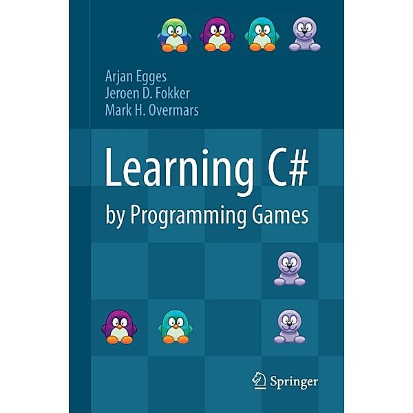 Learning C# by Programming Games, Arjan Egges, Jeroen D. Fokker, Mark H. Overmars