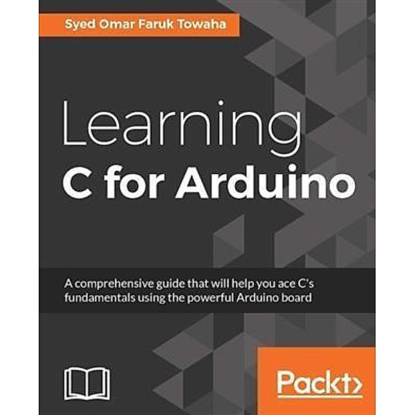 Learning C for Arduino, Syed Omar Faruk Towaha