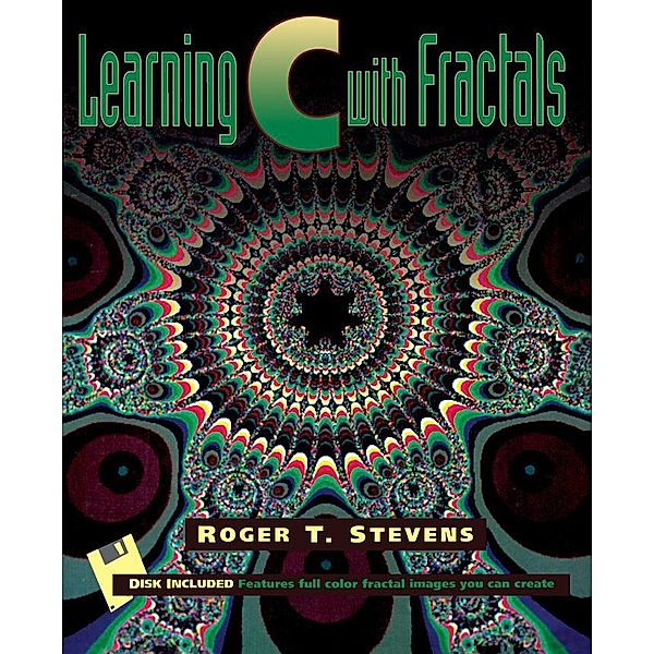 Learning C with Fractals, Roger T. Stevens