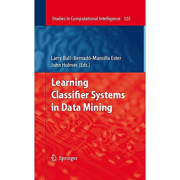 Learning Classifier Systems in Data Mining / Studies in Computational Intelligence Bd.125