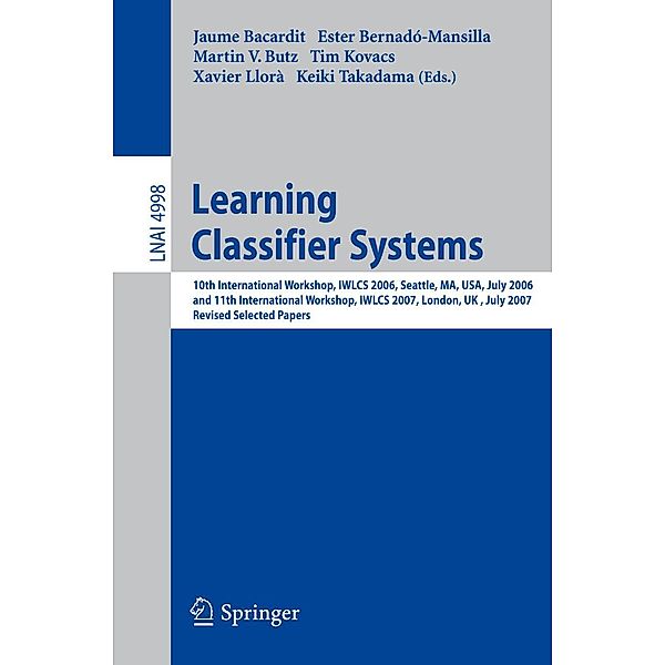 Learning Classifier Systems / Lecture Notes in Computer Science Bd.4998