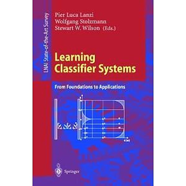 Learning Classifier Systems / Lecture Notes in Computer Science Bd.1813
