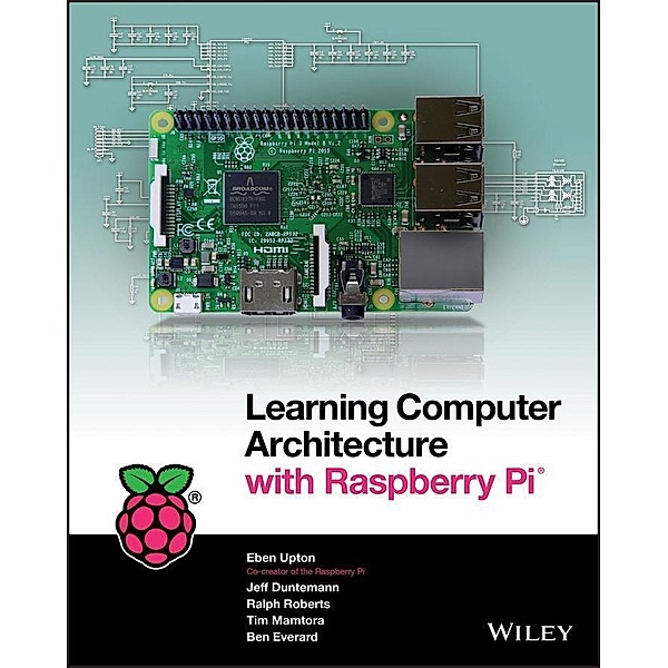 Learning Computer Architecture with Raspberry Pi, Eben Upton