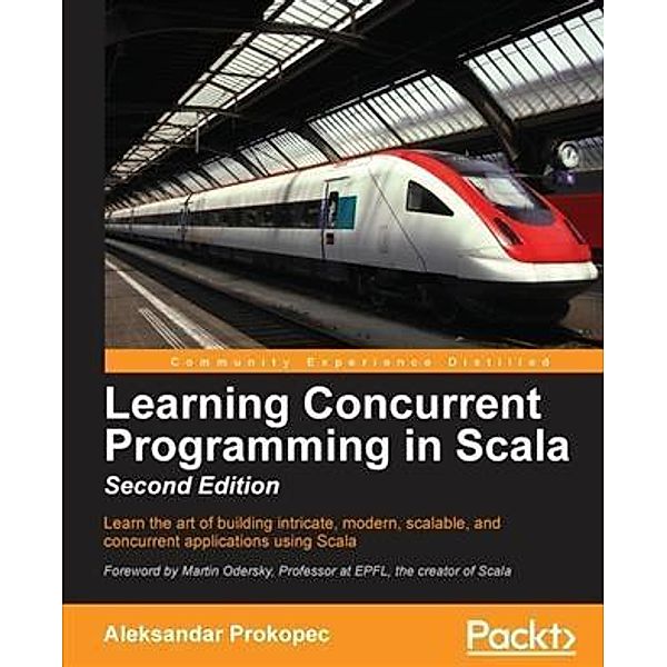 Learning Concurrent Programming in Scala - Second Edition, Aleksandar Prokopec
