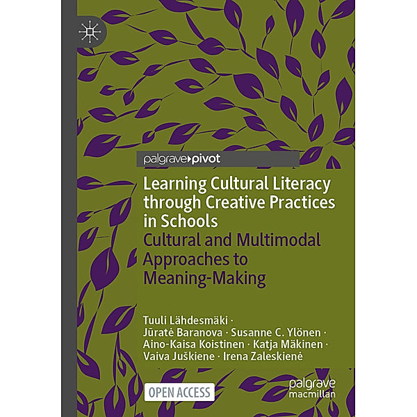 Learning Cultural Literacy through Creative Practices in Schools, Tuuli Lähdesmäki, Jurat_ Baranova, Susanne C. Ylönen, Aino-Kaisa Koistinen, Katja Mäkinen, Vaiva Juskiene, Irena Zaleskiene