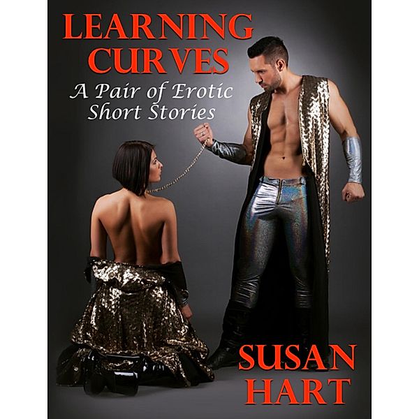 Learning Curves: A Pair of Erotic Short Stories, Susan Hart