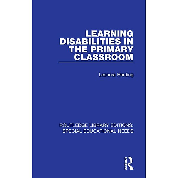 Learning Disabilities in the Primary Classroom, Leonora Harding